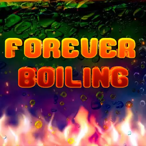 Forever Boiling